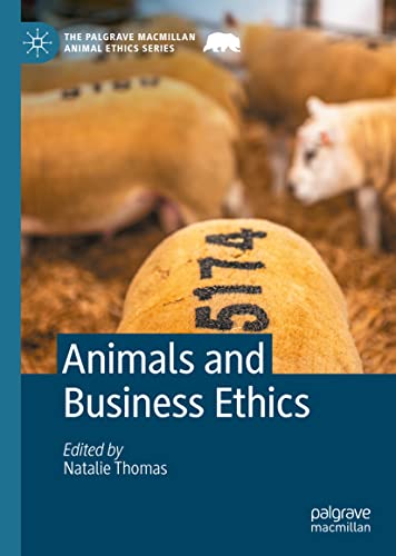 Animals and Business Ethics (The Palgrave Macmillan Animal Ethics Series) (Original PDF from Publisher)