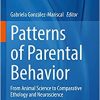 Patterns of Parental Behavior: From Animal Science to Comparative Ethology and Neuroscience (Advances in Neurobiology, 27) (Original PDF from Publisher)
