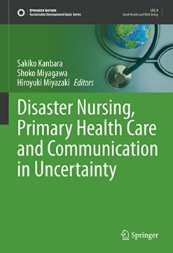 Disaster Nursing, Primary Health Care and Communication in Uncertainty (Sustainable Development Goals Series) (Original PDF from Publisher)