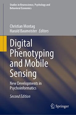 Digital Phenotyping and Mobile Sensing: New Developments in Psychoinformatics, 2nd Edition (Studies in Neuroscience, Psychology and Behavioral Economics) (Original PDF from Publisher)