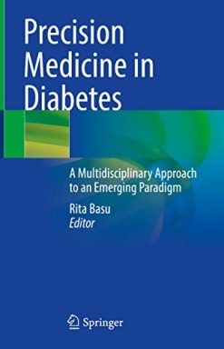Precision Medicine in Diabetes: A Multidisciplinary Approach to an Emerging Paradigm (Original PDF from Publisher)