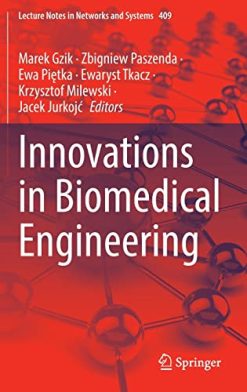 Innovations in Biomedical Engineering (Lecture Notes in Networks and Systems, 409) (Original PDF from Publisher)