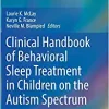 Clinical Handbook of Behavioral Sleep Treatment in Children on the Autism Spectrum (Original PDF from Publisher)