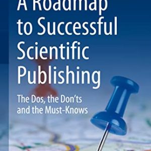 A Roadmap to Successful Scientific Publishing: The Dos, the Don’ts and the Must-Knows (Original PDF from Publisher)