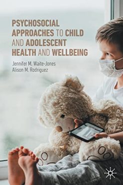 Psychosocial Approaches to Child and Adolescent Health and Wellbeing (Original PDF from Publisher)
