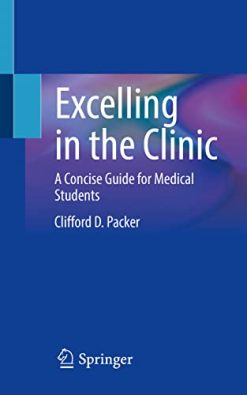 Excelling in the Clinic: A Concise Guide for Medical Students (Original PDF from Publisher)