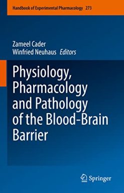 Physiology, Pharmacology and Pathology of the Blood-Brain Barrier (Handbook of Experimental Pharmacology, 273) (Original PDF from Publisher)