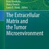 The Extracellular Matrix and the Tumor Microenvironment (Biology of Extracellular Matrix, 11) (Original PDF from Publisher)