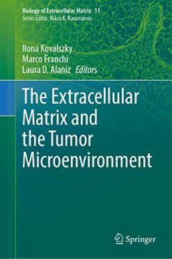 The Extracellular Matrix and the Tumor Microenvironment (Biology of Extracellular Matrix, 11) (Original PDF from Publisher)