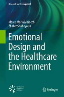 Emotional Design and the Healthcare Environment (Research for Development) (Original PDF from Publisher)