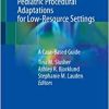 Pediatric Procedural Adaptations for Low-Resource Settings: A Case-Based Guide (Original PDF from Publisher)