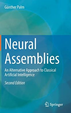 Neural Assemblies: An Alternative Approach to Classical Artificial Intelligence, 2nd ed (Original PDF from Publisher)