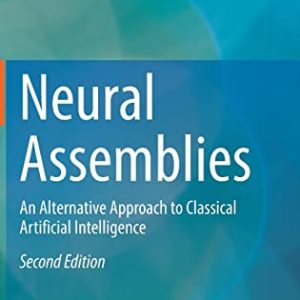 Neural Assemblies: An Alternative Approach to Classical Artificial Intelligence, 2nd ed (Original PDF from Publisher)