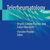 Telerheumatology: Origins, Current Practice, and Future Directions (Original PDF from Publisher)