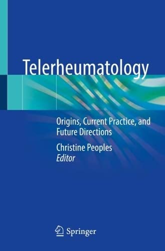 Telerheumatology: Origins, Current Practice, and Future Directions (Original PDF from Publisher)