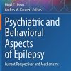 Psychiatric and Behavioral Aspects of Epilepsy: Current Perspectives and Mechanisms (Current Topics in Behavioral Neurosciences, 55) (Original PDF from Publisher)