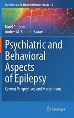 Psychiatric and Behavioral Aspects of Epilepsy: Current Perspectives and Mechanisms (Current Topics in Behavioral Neurosciences, 55) (Original PDF from Publisher)