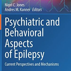 Psychiatric and Behavioral Aspects of Epilepsy: Current Perspectives and Mechanisms (Current Topics in Behavioral Neurosciences, 55) (Original PDF from Publisher)