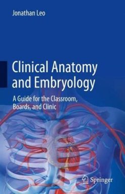 Clinical Anatomy and Embryology: A Guide for the Classroom, Boards, and Clinic (Original PDF from Publisher)