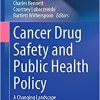 Cancer Drug Safety and Public Health Policy: A Changing Landscape (Cancer Treatment and Research, 184) (Original PDF from Publisher)