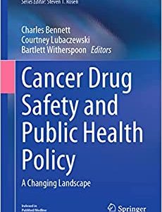 Cancer Drug Safety and Public Health Policy: A Changing Landscape (Cancer Treatment and Research, 184) (Original PDF from Publisher)