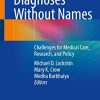 Diagnoses Without Names: Challenges for Medical Care, Research, and Policy (Original PDF from Publisher)