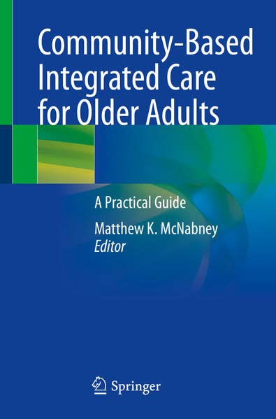 Community-Based Integrated Care for Older Adults: A Practical Guide (Original PDF from Publisher)