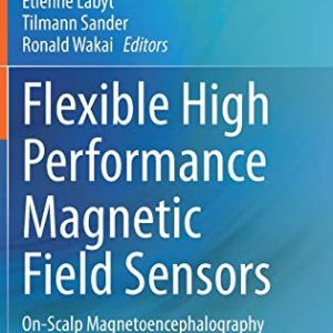 Flexible High Performance Magnetic Field Sensors: On-Scalp Magnetoencephalography and Other Applications (Original PDF from Publisher)