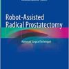 Robot-Assisted Radical Prostatectomy: Advanced Surgical Techniques (Original PDF from Publisher)