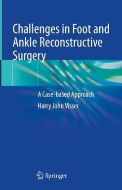 Challenges in Foot and Ankle Reconstructive Surgery: A Case-based Approach (Original PDF from Publisher)