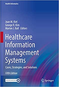 Healthcare Information Management Systems: Cases, Strategies, and Solutions (Health Informatics), 5th Edition (Original PDF from Publisher)
