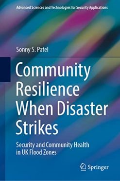 Community Resilience When Disaster Strikes: Security and Community Health in UK Flood Zones (Advanced Sciences and Technologies for Security Applications) (EPUB)