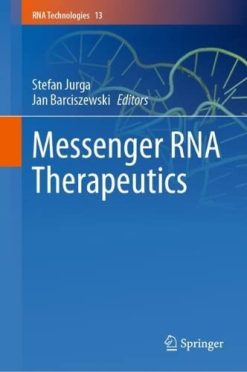 Messenger RNA Therapeutics (RNA Technologies, 13) (Original PDF from Publisher)