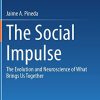The Social Impulse: The Evolution and Neuroscience of What Brings Us Together (Original PDF from Publisher)