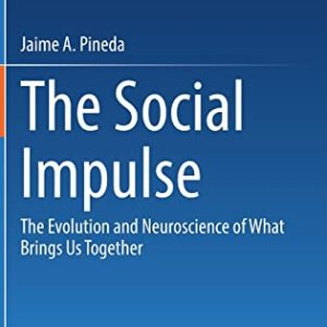 The Social Impulse: The Evolution and Neuroscience of What Brings Us Together (Original PDF from Publisher)