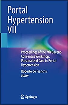 Portal Hypertension VII: Proceedings of the 7th Baveno Consensus Workshop: Personalized Care in Portal Hypertension (Original PDF from Publisher)