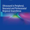 Ultrasound in Peripheral, Neuraxial and Perineuraxial Regional Anaesthesia (Original PDF from Publisher)