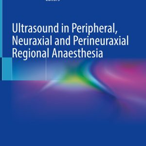 Ultrasound in Peripheral, Neuraxial and Perineuraxial Regional Anaesthesia (Original PDF from Publisher)