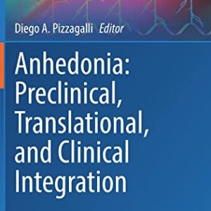 Anhedonia: Preclinical, Translational, and Clinical Integration (Current Topics in Behavioral Neurosciences, 58) (Original PDF from Publisher)