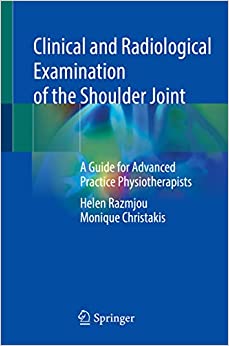 Clinical and Radiological Examination of the Shoulder Joint: A Guide for Advanced Practice Physiotherapists (Original PDF from Publisher)