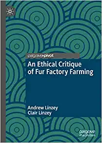 An Ethical Critique of Fur Factory Farming (The Palgrave Macmillan Animal Ethics Series) (Original PDF from Publisher)