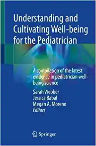 Understanding and Cultivating Well-being for the Pediatrician: A compilation of the latest evidence in pediatrician well-being science (EPUB)