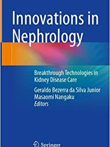 Innovations in Nephrology: Breakthrough Technologies in Kidney Disease Care (Original PDF from Publisher)