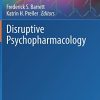 Disruptive Psychopharmacology (Current Topics in Behavioral Neurosciences, 56) (Original PDF from Publisher)
