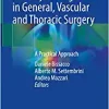 Primary Management in General, Vascular and Thoracic Surgery: A Practical Approach (Original PDF from Publisher)