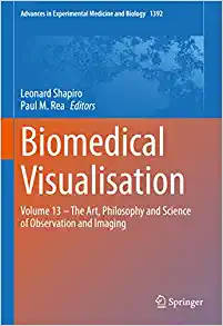 Biomedical Visualisation: Volume 13 – The Art, Philosophy and Science of Observation and Imaging (Advances in Experimental Medicine and Biology, 1392) (Original PDF from Publisher)