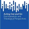 Acting Out and Sin: Psychoanalytic and Theological Perspectives (SpringerBriefs in Psychology) (EPUB)