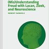 (Mis)Understanding Freud with Lacan, Zizek, and Neuroscience (The Palgrave Lacan Series) (Original PDF from Publisher)