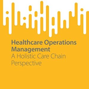 Healthcare Operations Management: A Holistic Care Chain Perspective (SpringerBriefs in Service Science) (Original PDF from Publisher)
