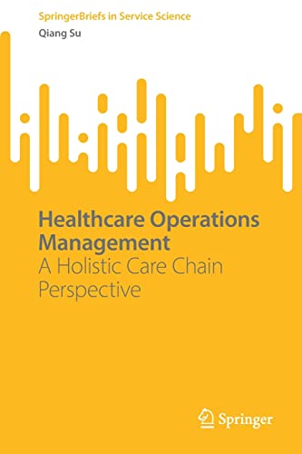 Healthcare Operations Management: A Holistic Care Chain Perspective (SpringerBriefs in Service Science) (Original PDF from Publisher)